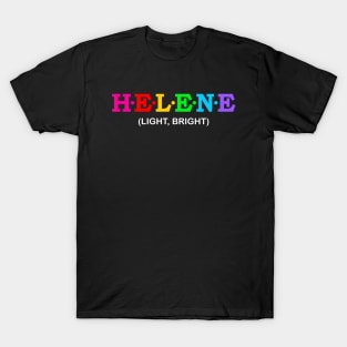 Helene - Light, Bright. T-Shirt